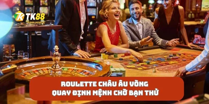 Roulette Châu Âu Vòng Quay Định Mệnh Chờ Bạn Thử