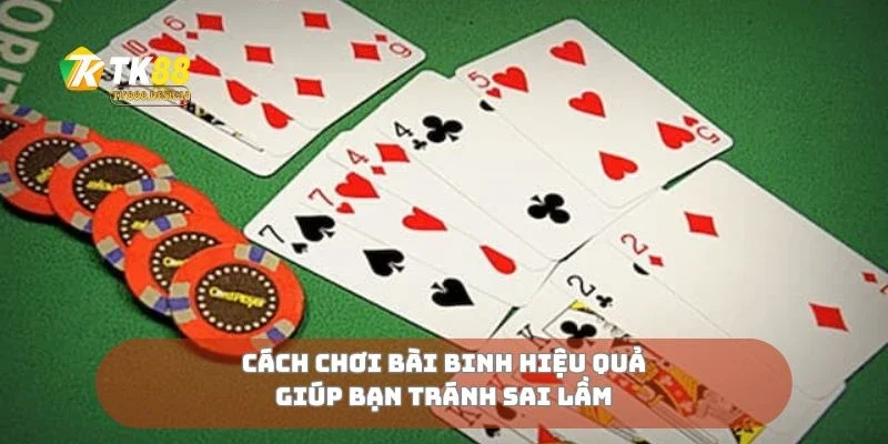 Cách chơi bài binh hiệu quả giúp bạn tránh sai lầm
