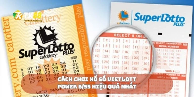 Cách chơi xổ số vietlott power 6/55 hiệu quả nhất