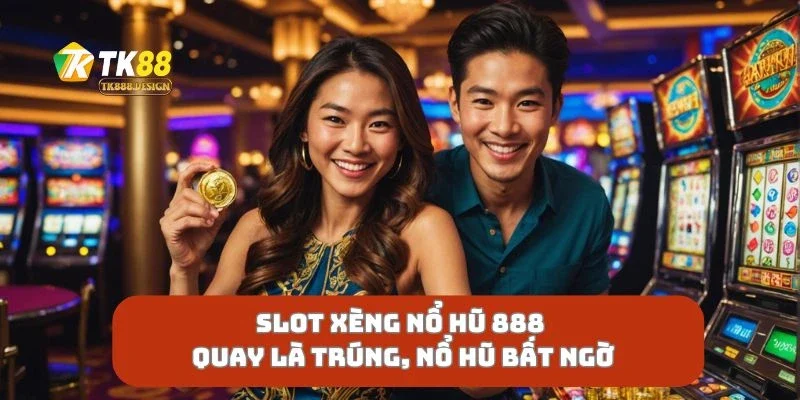 Slot Xèng Nổ Hũ 888 Quay Là Trúng, Nổ Hũ Bất Ngờ